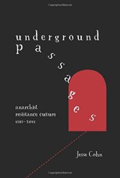 book Underground Passages: Anarchist Resistance Culture, 1848-2011