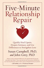 book Five-Minute Relationship Repair: Quickly Heal Upsets, Deepen Intimacy, and Use Differences to Strengthen Love