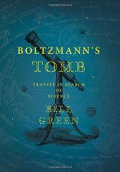 book Boltzmann's Tomb: Travels in Search of Science