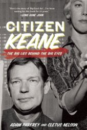 book Citizen Keane: The Big Lies Behind the Big Eyes