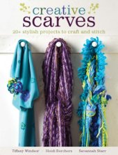 book Creative Scarves  20+ Stylish Projects to Craft and Stitch