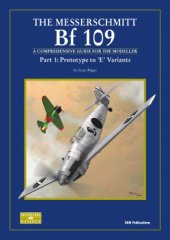 book The Messerschmitt Bf 109 (Part 1)  Prototype to E Variants