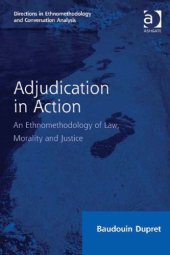 book Adjudication in Action: An Ethnomethodology of Law, Morality and Justice