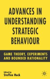 book Advances in Understanding Strategic Behaviour: Game Theory, Experiments and Bounded Rationality