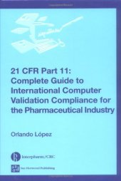 book 21 CFR 11: Complete Guide to International Computer Validation Compliance for the Pharmaceutical Industry