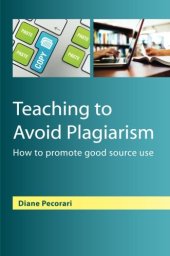 book Teaching To Avoid Plagiarism:: How To Promote Good Source Use