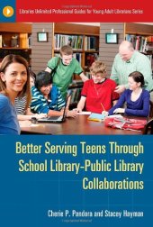 book Better Serving Teens through School Library-Public Library Collaborations