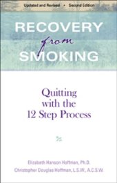 book Recovery From Smoking: Quitting With the 12 Step Process - Revised Second Edition