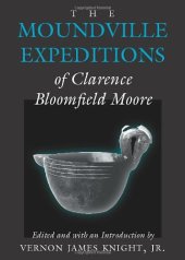 book The Moundville Expeditions of Clarence Bloomfield Moore