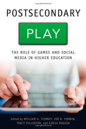 book Postsecondary Play: The Role of Games and Social Media in Higher Education