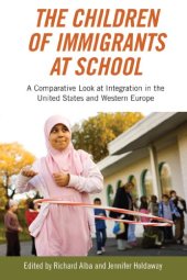 book The Children of Immigrants at School: A Comparative Look at Integration in the United States and Western Europe