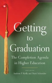 book Getting to graduation : the completion agenda in higher education