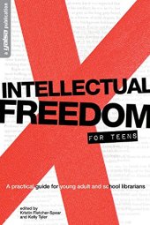 book Intellectual Freedom for Teens: A Pratical Guide for YA & School Librarians