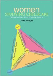 book Women Studying Childcare: Integrating Lives Through Adult Education