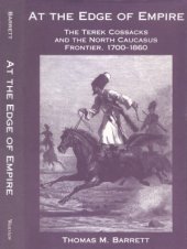 book At the Edge of Empire  The Terek Cossacks and the North Caucasus Frontier 1700-1860
