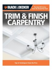 book Black & Decker Trim & Finish Carpentry  Tips & Techniques from the Pros