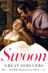 book Swoon : Great Seducers and Why Women Love Them