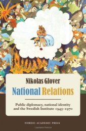 book National Relations: Public Diplomacy, National Identity and the Swedish Institute 1945-1970