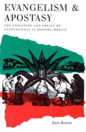 book Evangelism and Apostasy: The Evolution and Impact of Evangelicals in Modern Mexico