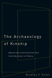 book The Archaeology of Kinship: Advancing Interpretation and Contributions to Theory