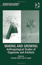 book Making and Growing: Anthropological Studies of Organisms and Artefacts