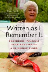 book Written as I Remember It: Teachings (?ms ta?aw) From the Life of a Sliammon Elder