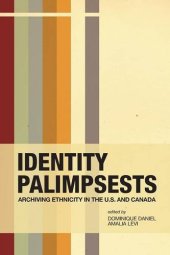 book Identity Palimpsests: Archiving Ethnicity in the U.S. and Canada