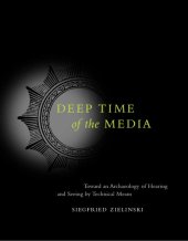 book Deep Time of the Media: Toward an Archaeology of Hearing and Seeing by Technical Means