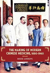 book The Making of Modern Chinese Medicine, 1850-1960