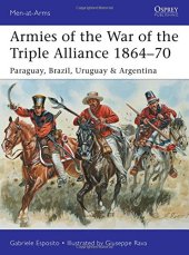 book Armies of the War of the Triple Alliance 1864-70: Paraguay, Brazil, Uruguay & Argentina