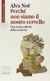 book Perché non siamo il nostro cervello. Una teoria radicale della coscienza