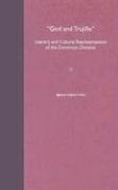 book God and Trujillo: Literary and Cultural Representations of the Dominican Dictator