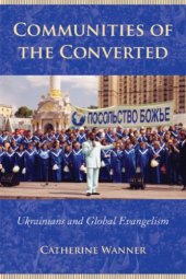 book Communities of the Converted: Ukrainians and Global Evangelism