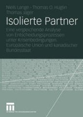 book Isolierte Partner: Eine vergleichende Analyse von Entscheidungsprozessen unter Krisenbedingungen. Europäische Union und kanadischer Bundesstaat