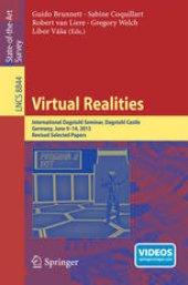 book Virtual Realities: International Dagstuhl Seminar, Dagstuhl Castle, Germany, June 9-14, 2013, Revised Selected Papers