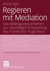 book Regieren mit Mediation: Das Beteiligungsverfahren zur zukünftigen Entwicklung des Frankfurter Flughafens