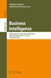 book Business Intelligence: 4th European Summer School, eBISS 2014, Berlin, Germany, July 6-11, 2014, Tutorial Lectures