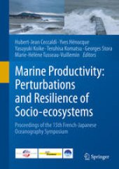 book Marine Productivity: Perturbations and Resilience of Socio-ecosystems: Proceedings of the 15th French-Japanese Oceanography Symposium