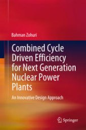 book Combined Cycle Driven Efficiency for Next Generation Nuclear Power Plants: An Innovative Design Approach