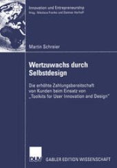 book Wertzuwachs durch Selbstdesign: Die erhöhte Zahlungsbereitschaft von Kunden beim Einsatz von „Toolkits for User Innovation and Design“