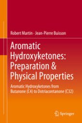 book Aromatic Hydroxyketones: Preparation & Physical Properties: Aromatic Hydroxyketones from Butanone (C4) to Dotriacontanone (C32)