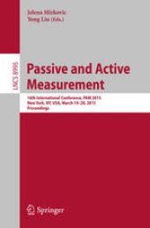 book Passive and Active Measurement: 16th International Conference, PAM 2015, New York, NY, USA, March 19-20, 2015, Proceedings