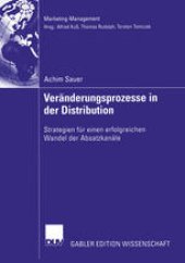 book Veränderungsprozesse in der Distribution: Strategien für einen erfolgreichen Wandel der Absatzkanäle