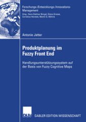 book Produktplanung im Fuzzy Front End: Handlungsunterstützungssystem auf der Basis von Fuzzy Cognitive Maps