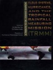 book Cloud Systems, Hurricanes, and the Tropical Rainfall Measuring Mission (TRMM): A Tribute to Dr. Joanne Simpson