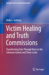 book Victim Healing and Truth Commissions: Transforming Pain Through Voice in the Solomon Islands and Timor-Leste