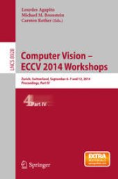 book Computer Vision - ECCV 2014 Workshops: Zurich, Switzerland, September 6-7 and 12, 2014, Proceedings, Part IV