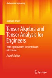 book Tensor Algebra and Tensor Analysis for Engineers: With Applications to Continuum Mechanics