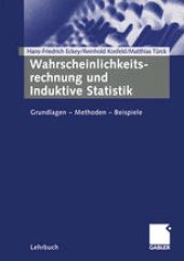 book Wahrscheinlichkeitsrechnung und Induktive Statistik: Grundlagen — Methoden — Beispiele