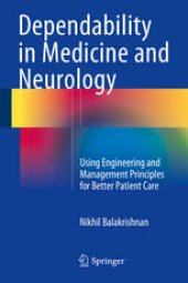 book Dependability in Medicine and Neurology: Using Engineering and Management Principles for Better Patient Care